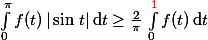 \int_0^{\pi}f(t)\,|\sin\,t|\,\text{d}t\geq \frac{2}{\pi}\,\int_0^{{\red 1}}f(t)\,\text{d}t
